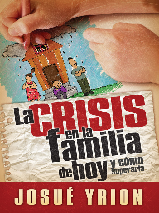 Title details for La crisis en la familia de hoy by Josué Yrion - Available